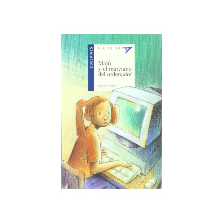 Malu Y El Marciano Del Ordenador/ Malu And The Martian Computer (Ala Delta Azul)
